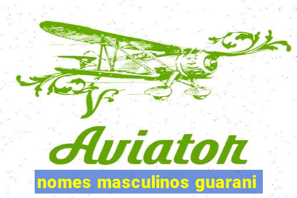 nomes masculinos guarani